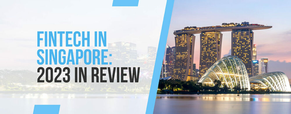 Fintech Singaporessa: 2023 in Review - Fintech Singapore