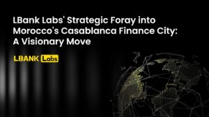 Expansion stratégique de LBank Labs dans la ville financière de Casablanca au Maroc : une démarche visionnaire avec des avantages sociaux améliorés et des partenariats mondiaux – Communiqué de presse Bitcoin News