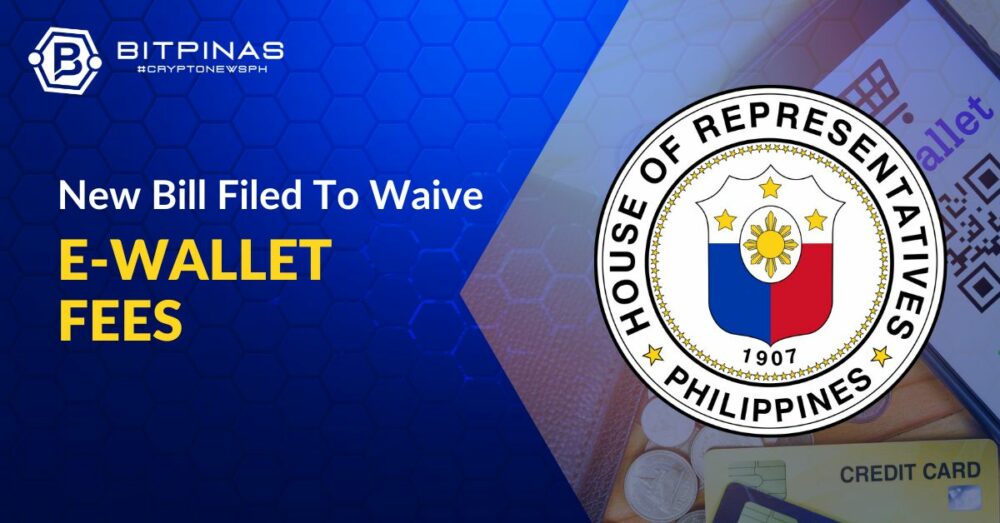 New Bill Filed to Waive E-Wallet Fees For Small Transactions | BitPinas