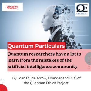 Quantum Particulars Guest Column: "Quantum researchers have a lot to learn from the mistakes of the artificial intelligence community" - Inside Quantum Technology