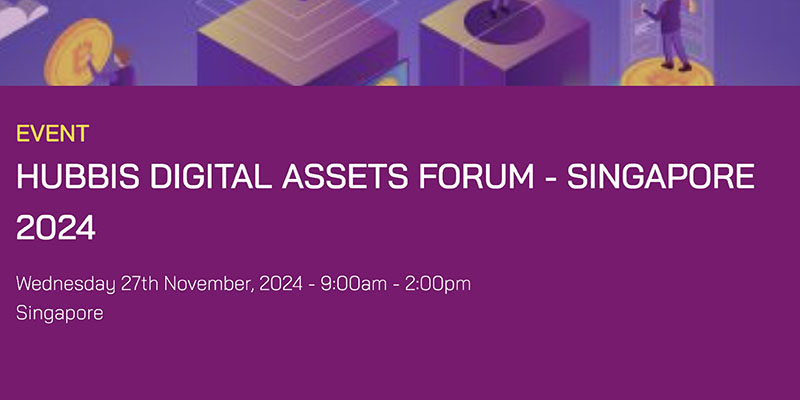 Hubbis Digital Assets Forum – Szingapúr 2024