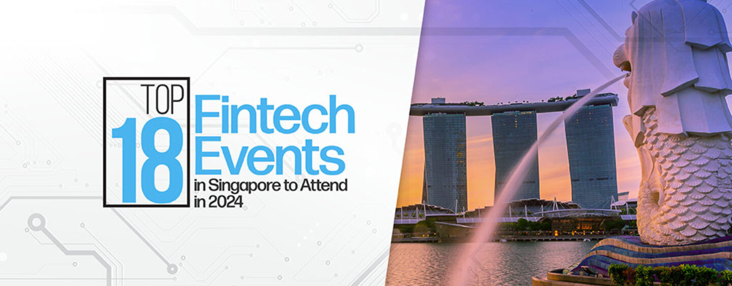 18 parimat Fintech-üritust Singapuris, millel osaleda 2024. aastal