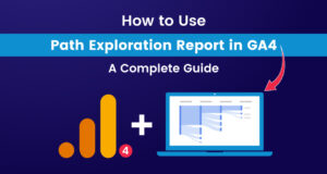 Come utilizzare il report di esplorazione del percorso in GA4: una guida completa