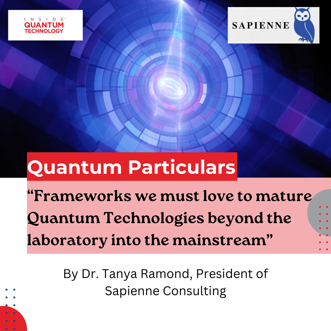 Kolom Tamu Detail Quantum: Kerangka kerja yang harus kita sukai untuk mematangkan Teknologi Quantum di luar laboratorium menjadi arus utama - Inside Quantum Technology