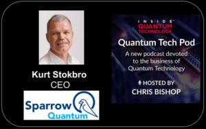 Quantum Tech Pod Episode 64: Kurt Stokbro, administrerende direktør, Sparrow Quantum - Inside Quantum Technology