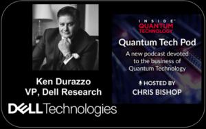 Quantum Tech Pod Épisode 65 : Ken Durazzo, vice-président de la recherche Dell - Inside Quantum Technology
