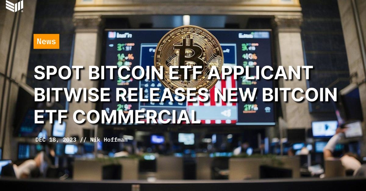 Spot Bitcoin ETF Applicant Bitwise Releases New Bitcoin ETF Commercial Bitcoin Magazine PlatoBlockchain Data Intelligence. Vertical Search. Ai.