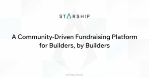 Ξεκίνησε το Starship, μια πλατφόρμα συγκέντρωσης χρημάτων με επίκεντρο τους οικοδόμους | BitPinas