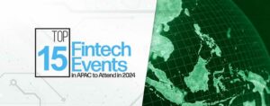Top 15 Fintech-evenementen in APAC om bij te wonen in 2024 - Fintech Singapore
