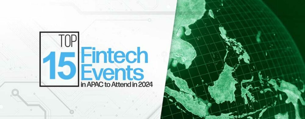 15년에 참석할 APAC 상위 2024개 핀테크 이벤트 - Fintech Singapore
