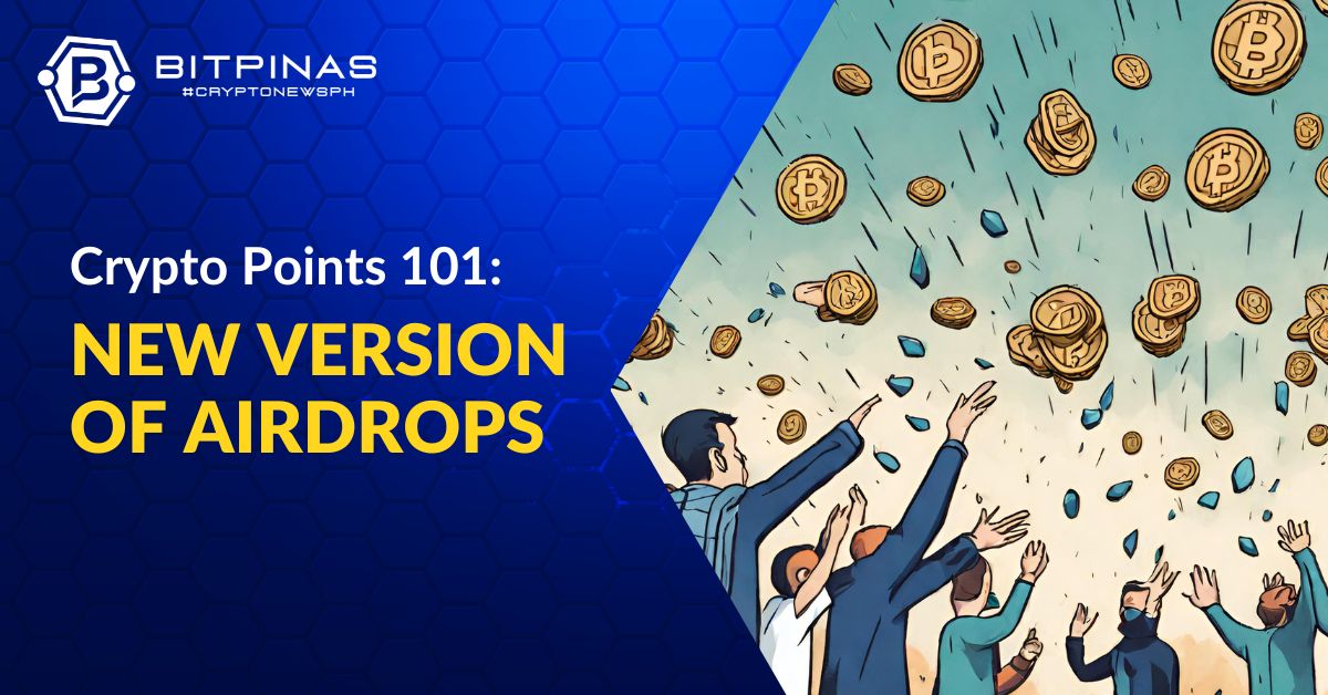 Crypto Points 101: New Version of Airdrops? | BitPinas forever PlatoBlockchain Data Intelligence. Vertical Search. Ai.