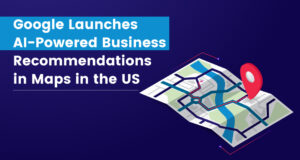 Google lanza recomendaciones empresariales impulsadas por IA en mapas en EE. UU.
