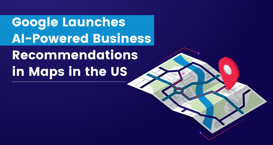 Google lanserar AI-drivna företagsrekommendationer i Maps i USA