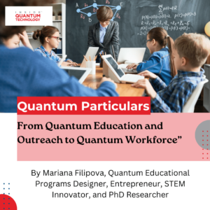 Quantum Particulars Guest Column: "From Quantum Education and Outreach to Quantum Workforce" - Inside Quantum Technology