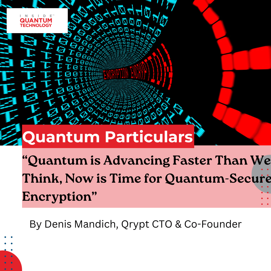 量子细节客座专栏：“量子的发展速度比我们想象的要快，现在是量子安全加密的时候了 - 量子技术内部
