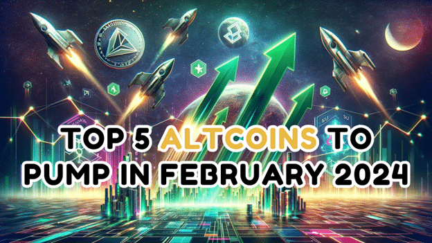 Topp 5 Altcoins att pumpa i februari 2024 – En titt på de populäraste Altcoinsna denna månad