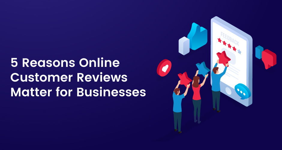 5 motive pentru care recenziile clienților online contează pentru companii