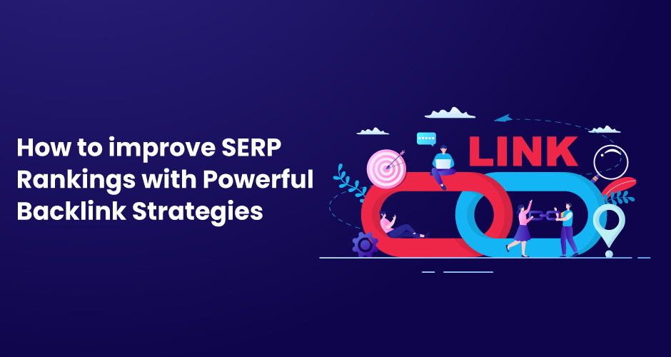 كيفية تحسين تصنيفات SERP باستخدام إستراتيجيات الروابط الخلفية القوية