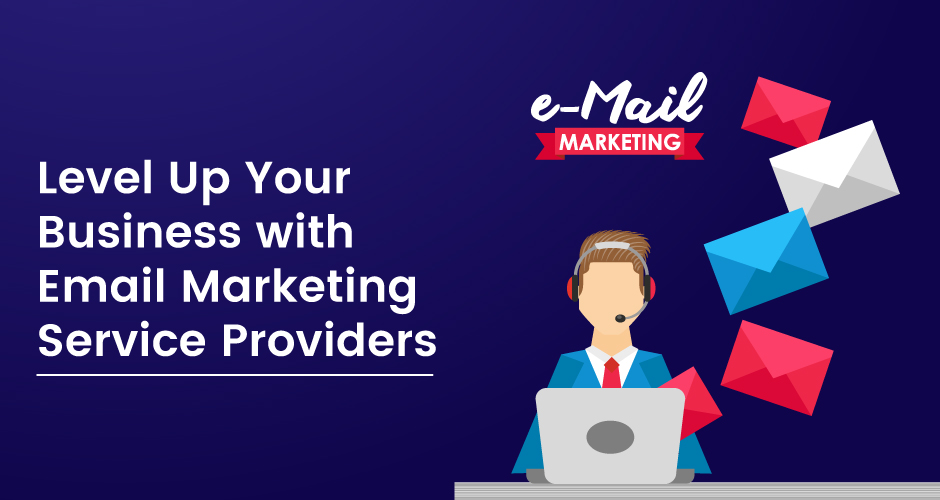 Uppgradera ditt företag med tjänsteleverantörer för e-postmarknadsföring