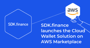 SDK.finance liittyy AWS-kumppaniverkostoon ja julkaisee Cloud Digital Wallet -ratkaisunsa AWS Marketplacessa