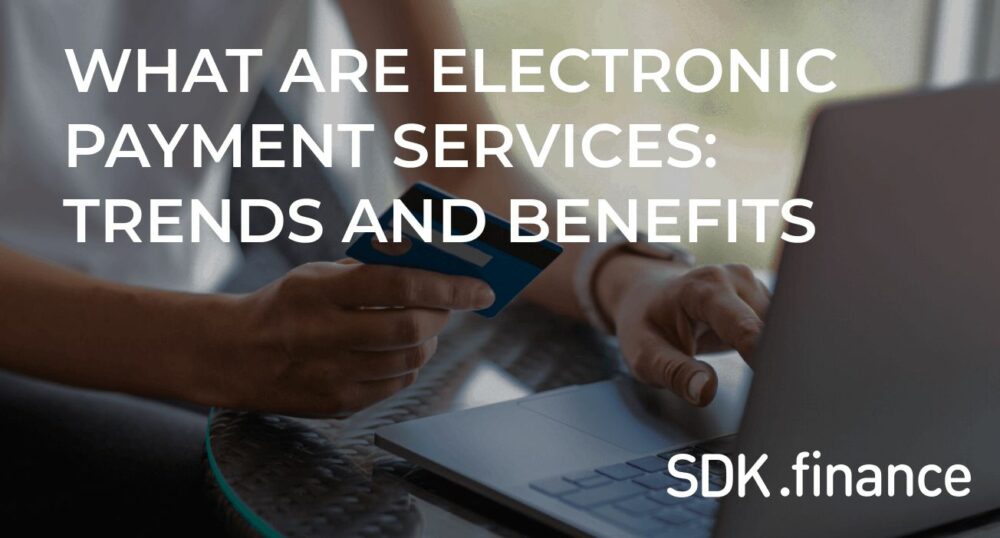 Що таке електронні платіжні послуги: тенденції та переваги