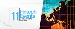 11. aasta teises kvartalis APAC-is osalevad 2 Fintechi üritust – Fintech Singapore