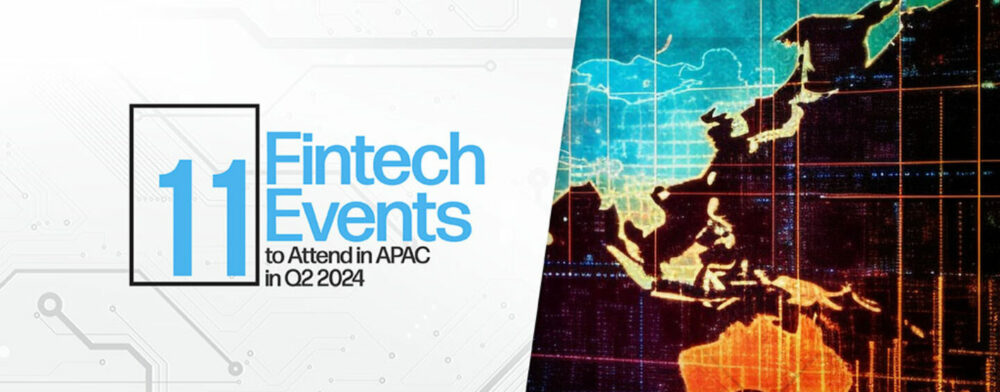 11 eventi Fintech a cui partecipare nell'APAC nel secondo trimestre del 2 - Fintech Singapore