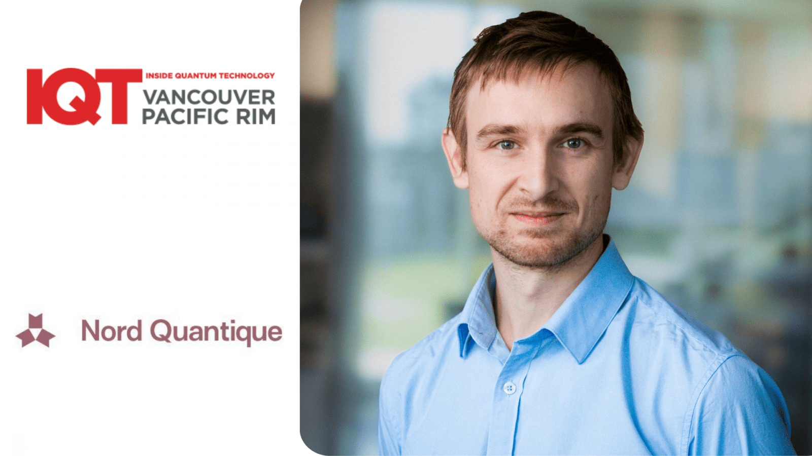 Julien Camirand Lemyre, CTO, president og medgründer av Nord Quantinque, er en foredragsholder i 2024 på IQT Vancouver/Pacific Rim-konferansen