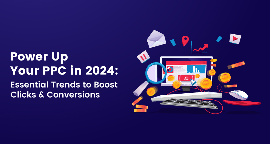 2024 年增强您的 PPC：基本 PPC 营销趋势