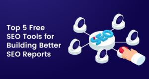 Topp 5 gratis SEO-verktyg för att skapa bättre SEO-rapporter