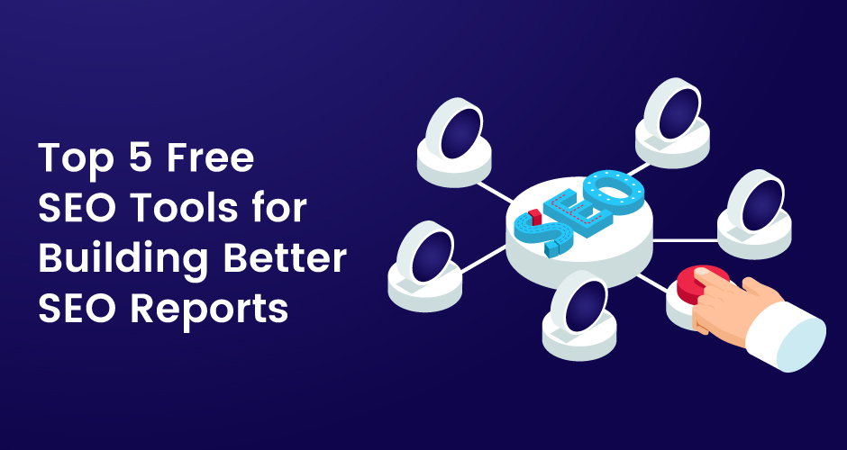Top 5 des outils de référencement gratuits pour créer de meilleurs rapports de référencement