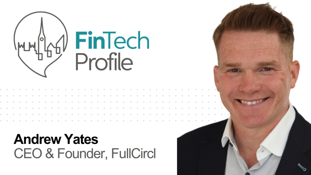 Andrew Yates, CEO & Founder, FullCircl economy PlatoBlockchain Data Intelligence. Vertical Search. Ai.