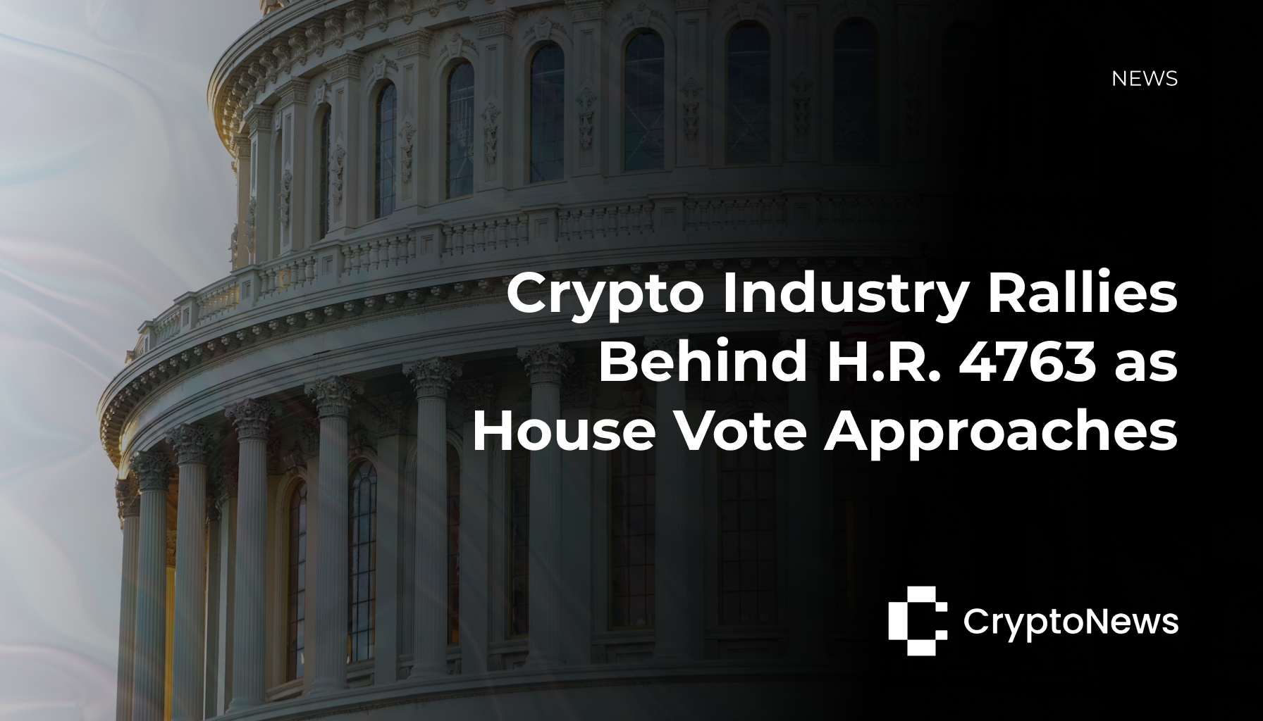 U.S. Capitol building with headline: Crypto Industry Rallies Behind H.R. 4763 as House Vote Approaches - CryptoNews