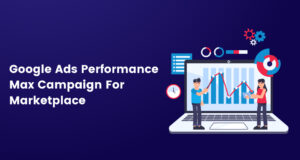 Google Ads Performance Max For Marketplaces [2024]