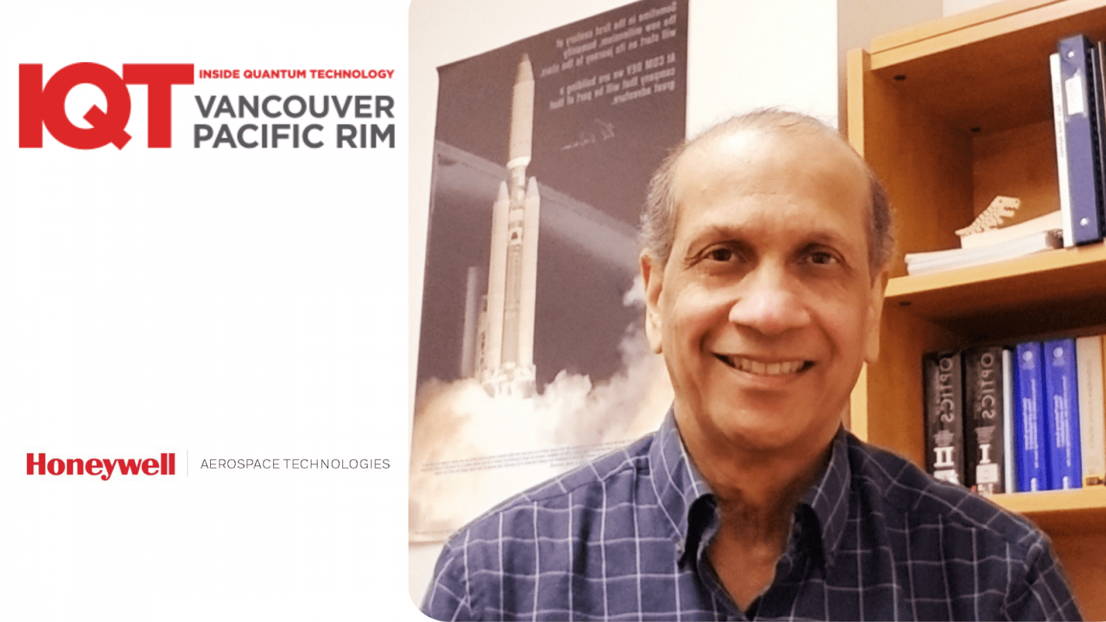 Honeywell Aerospace Physicist and Fellow Ian D’Souza is a 2024 Speaker at the IQT Vancouver/Pacific Rim Conference - Inside Quantum Technology