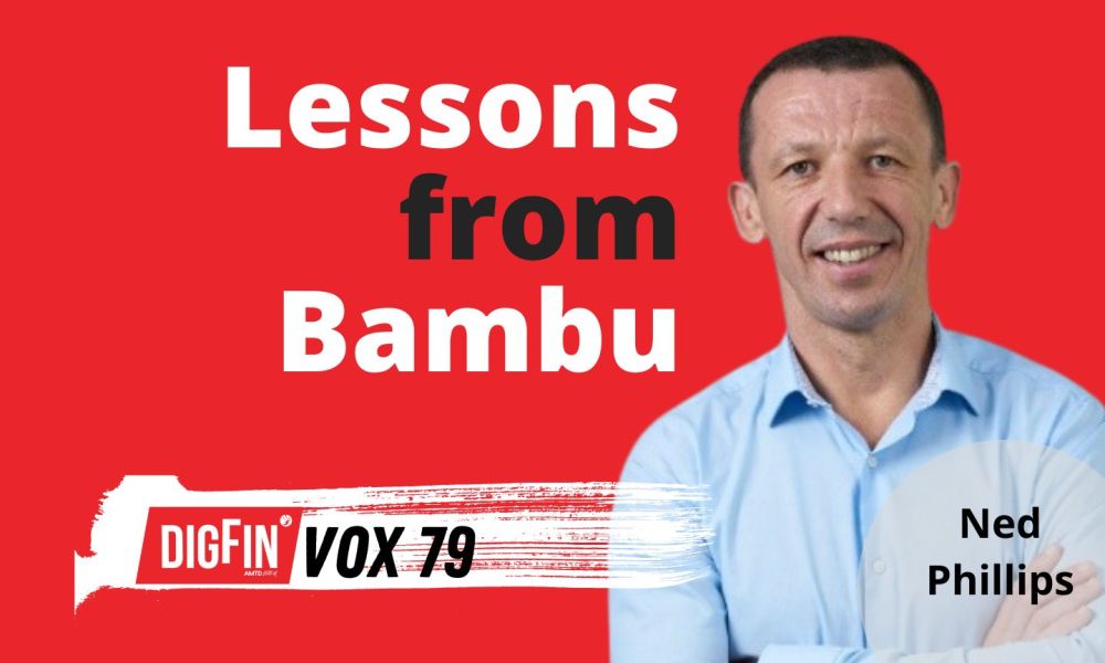 Lessons from Bambu | Ned Phillips | DigFin VOX Ep. 79 New PlatoBlockchain Data Intelligence. Vertical Search. Ai.