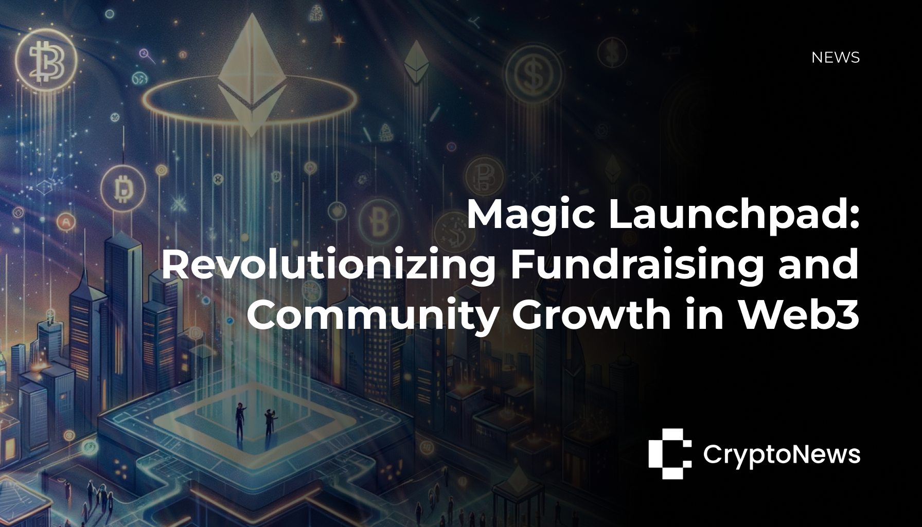 Magic Launchpad: Revolutionizing Fundraising and Community Growth in Web3 - Futuristic cityscape with digital elements representing blockchain and Web3 technologies.