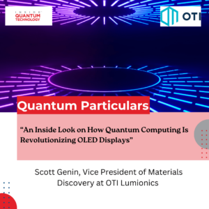 Quantum Particulars Guest Column: "An Inside Look on How Quantum Computing Is Revolutionizing OLED Displays" - Inside Quantum Technology