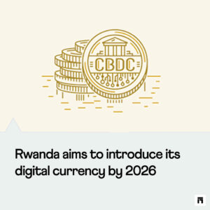 Rwanda Digital Currency; The Path to Innovation with the 2026 CBDC Initiative